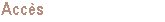 Accès